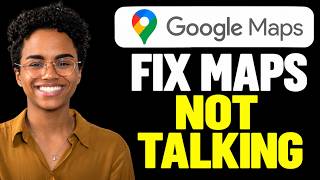 How To Fix Google Maps Not Talking  2026