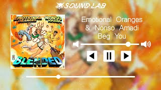 Emotional Oranges & Nonso Amadi - Beg You