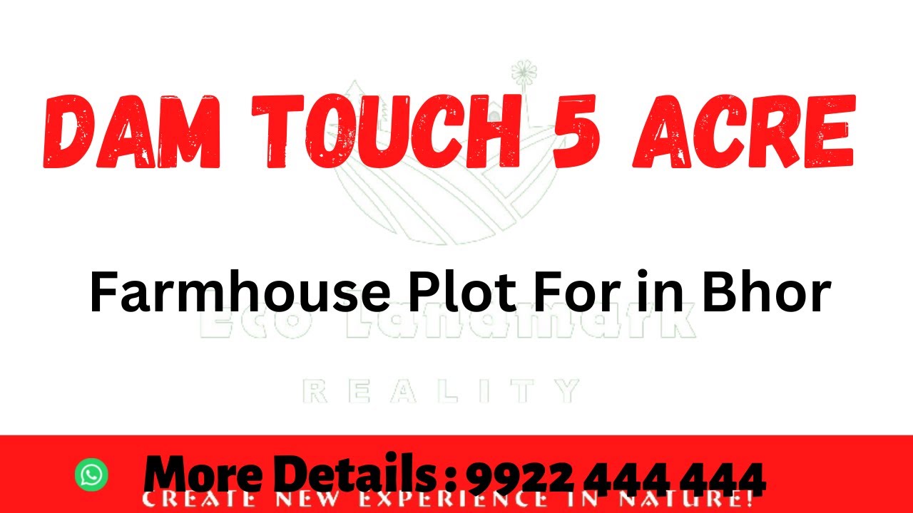 Dam Touch 5 ACRE BHOR Agriculture Land Farmhouse Plot for Sale in Bhor