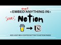 Embed almost anything on to notion page ( Add buy me coffee button )