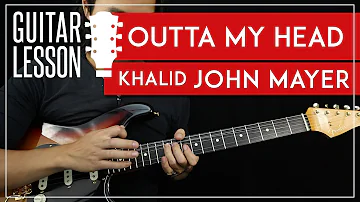 Outta My Head Guitar Tutorial - Khalid & John Mayer Guitar Lesson 🎸 |Solo + Chords + TAB|