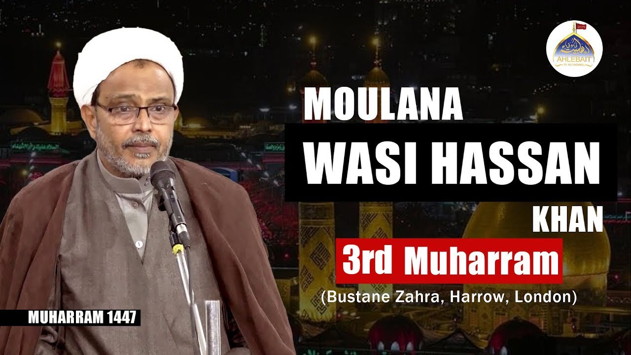 Majlis Maulana Wasi Hassan Khan | 3rd Muharram 1447 | Bustan e Zahra Harrow London 2025