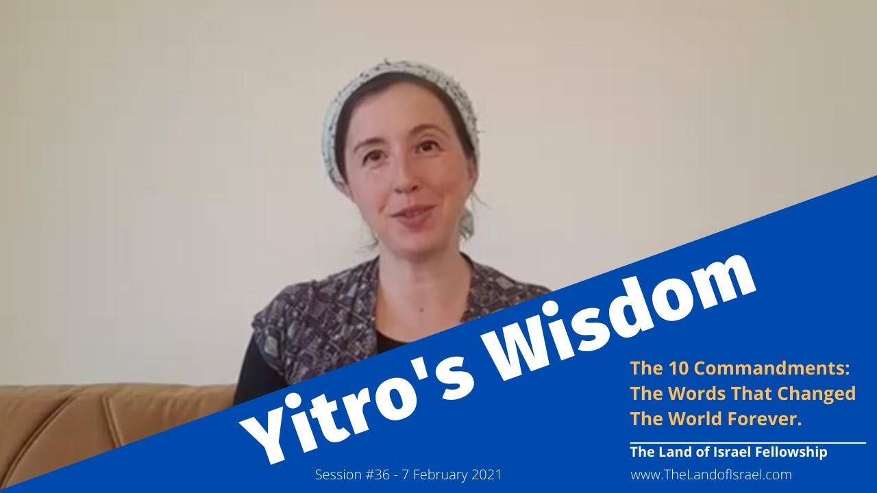 Yitro's Wisdom - Tehila Gimpel: The Land of Israel Fellowship