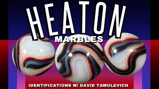 Heaton Marbles Identifications With David Tamulevich