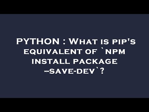 PYTHON : What is pip's equivalent of `npm install package --save-dev`?