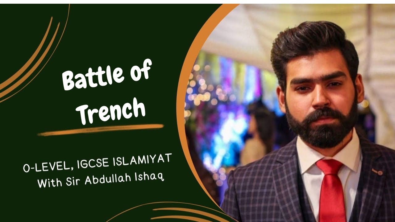 Battle of Trench|Olevel Islamiyat| IGCSE Islamiyat| 2058| 0493| Abdullah Ishaq