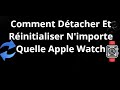 Comment Détacher Et Réinitialiser N'importe Quelle Apple Watch — Étape Par Étape