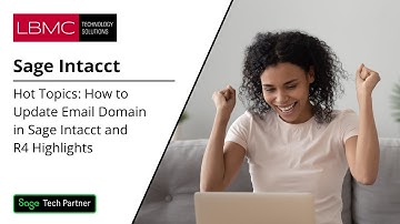 Sage Intacct Hot Topics: How to update email domain in Sage Intacct and R4 Highlights