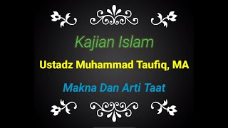 Ceramah ustadz muhammd Taufiq, MA Makna Dan Arti Taat ( Part 1 )