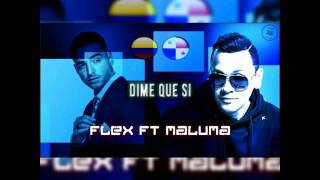 Flex Ft Maluma - Dime que si - Nuevo 2017