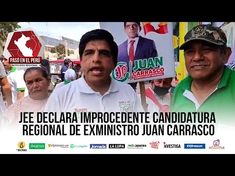JEE declara improcedente candidatura regional de exministro Carrasco | Pasó en el Perú - 5 julio