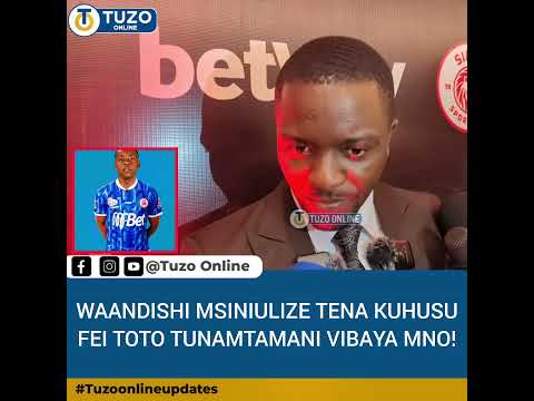 MSINIULIZE TENA KUHUSU FEI TOTO