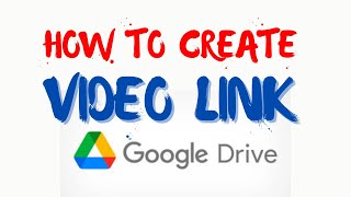 HOW TO CREATE A LINK FOR YOUR VIDEO | USING GOOGLE DRIVE