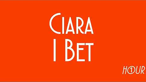 Ciara- I Bet [1 HOUR VERSION]