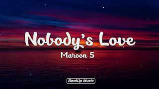 Maroon 5 - Nobody's Love (Lyrics Video)