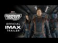 Marvel studios guardians of the galaxy volume 3  official imax trailer  filmed for imax