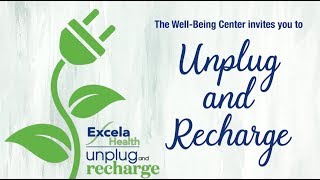 Excela Health Invites You To "Unplug and Recharge"
