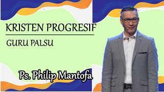 Kristen Progresif I Guru-guru Palsu I Ps. Philip Mantofa