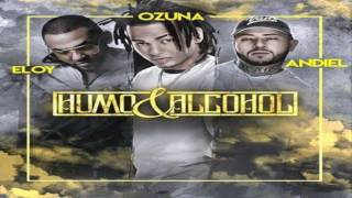 Andiel Super A Ft. Ozuna, Eloy - Humo Y Alcohol (Remix) Original