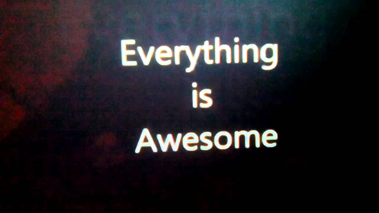 Everything is awesome - YouTube