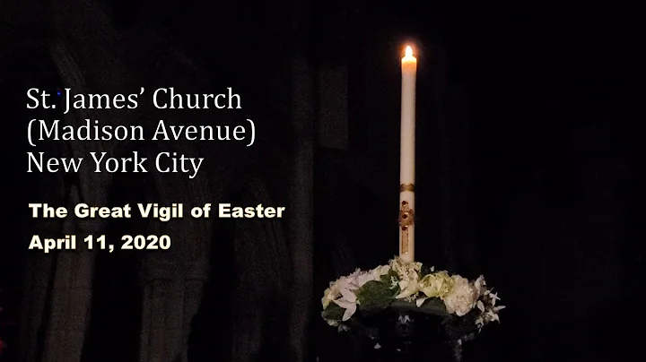 The Great Vigil of Easter - St. James' Church (Mad...