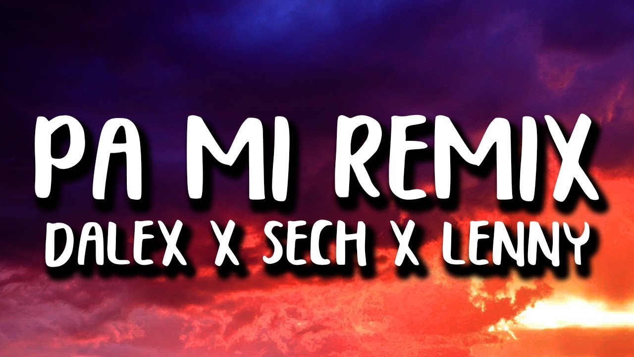 sol Autorizar Escuela primaria Dalex - Pa Mi Remix (Letra/Lyrics) ft. Sech, Rafa Pabön, Cazzu, Feid, Khea  & Lenny Tavarez - YouTube