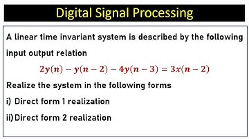 A linear time invariant system. Realize the system in Direct form 1 and Direct form 2
