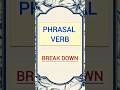 Phrasal Verb- Break Down 💔 #grammar#phrasalverbs#breakdown#learnenglish#shorts#english#emotion