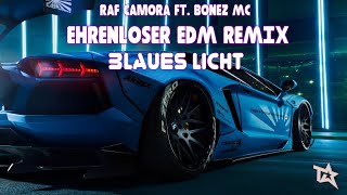 Raf Camora ft. Bonez MC  Blaues Licht EHRENLOSER  EDM REMIX Bootleg 🔈BASS BOOSTED🔈