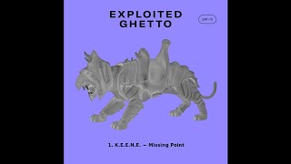 PREMIERE : K.E.E.N.E. - Missing Point (Exploited Ghetto)