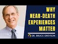 Dr. Bruce Greyson- Why Near Death Experiences Matter