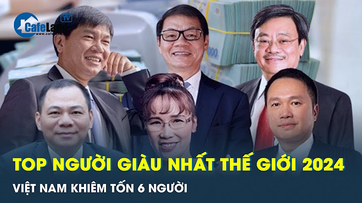 Top 100 những người giàu nhất thế giới 2023 năm 2024