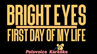 Bright Eyes - First Day of My Life (Karaoke)