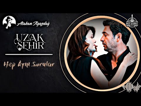 Uzak Şehir Dizi Müzikleri Hep Aynı Sorular 