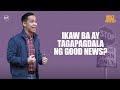 Ikaw ba ay Tagapagdala ng Good News?