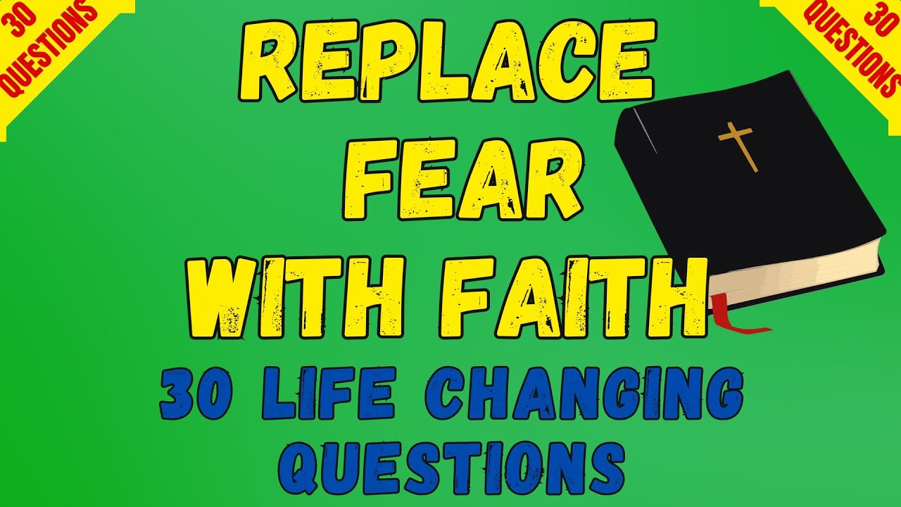 BIBLE QUIZ; HOW TO OVERCOME FEAR WITH FAITH 30 QUESTIONS TO TEST YOUR ...