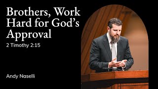 Andy Naselli | TMS CHAPEL | Brothers, Work Hard for God's Approval - 2 Timothy 2:15 by The Master's Seminary 11,338 views 4 months ago 49 minutes