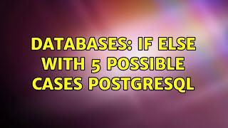 Databases: If else with 5 possible cases PostgreSQL