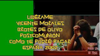 Video thumbnail of "Libérame, Vicente Morales, Brotes de Olivo"