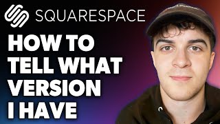 How to Tell What Squarespace Version I Have (Full 2024 Guide)
