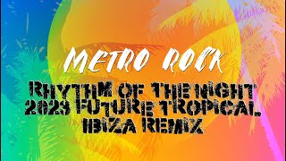 Metro Rock - Rhythm of the Night (2023 Future Tropical Ibiza Remix) [Official Audio]