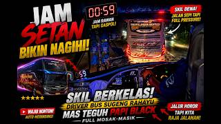 Download lagu JAM SETAN BIKIN NAGIHI! SKIL BERKELAS DRIVER BUS SUGENG RAHAYU MAS TEGUH PAPI BLACK FULL MOSAK-MASIK