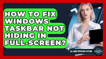 How To Fix Windows Taskbar Not Hiding In Full-screen? - All About Operating Systems