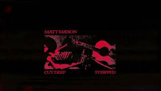 Matt Maeson - Cut Deep (Stripped) [Official Audio]