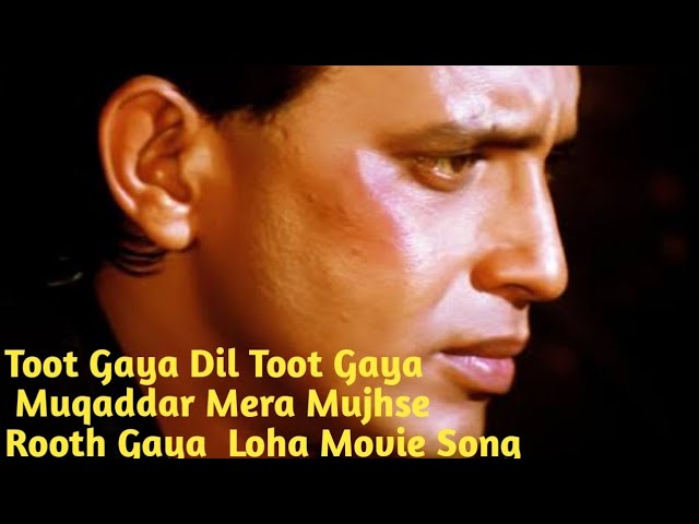 Toot Gaya Dil Toot Gaya Muqaddar Mera Mujhse Rooth Gaya-#Loha Movie  Song