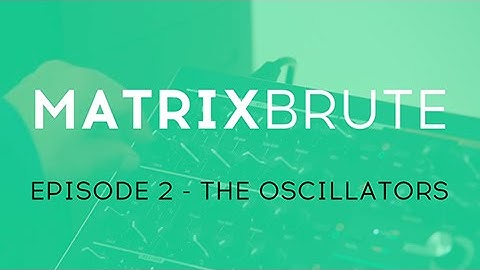 MatrixBrute Introduction Tutorial: Episode 2 - The Oscillators