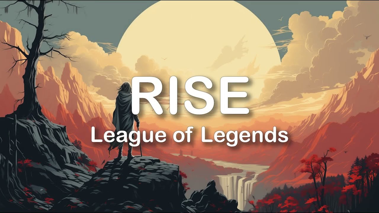 League of Legends   Rise ft The Glitch Mob Mako and The Word Alive  LYRICS
