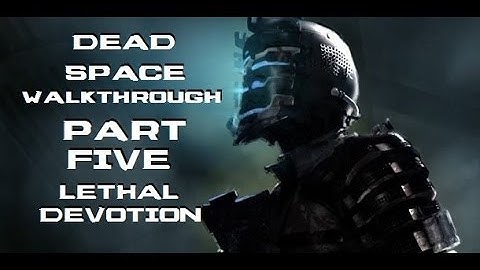 Dead Space - PC Walkthrough [No Commentary] - Chapter 5: Lethal Devotion
