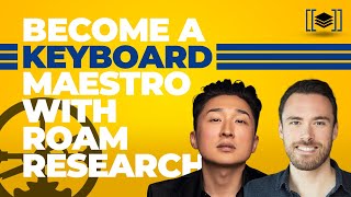 Become a Keyboard Maestro With Roam Research (ft. Beau Haan and Ramses Oudt)