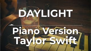 Daylight (Piano Version) - Taylor Swift | Lyric Video